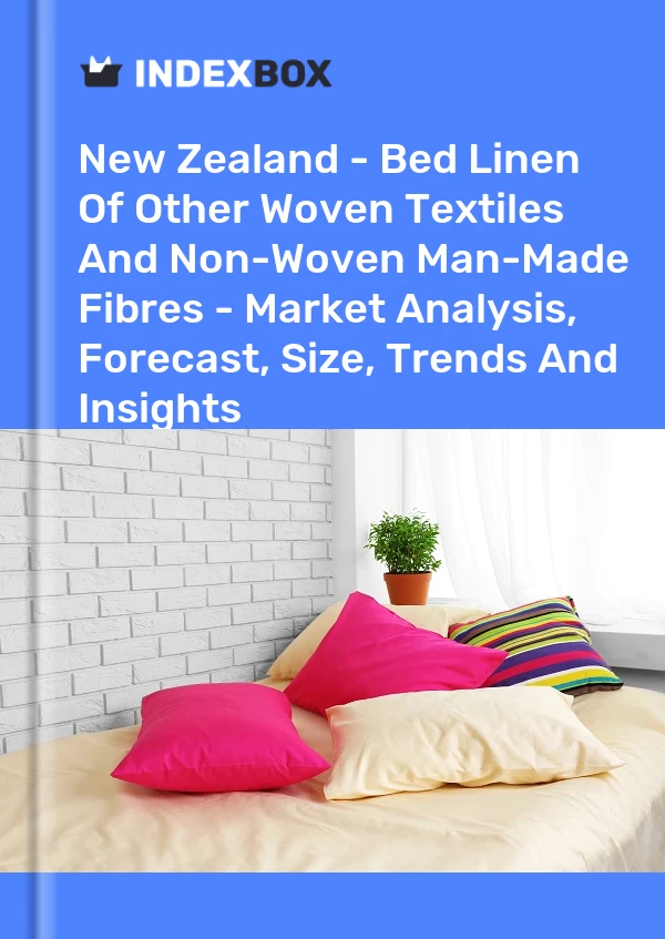 Report New Zealand - Bed Linen of Other Woven Textiles and Non-Woven Man-Made Fibres - Market Analysis, Forecast, Size, Trends and Insights for 499$