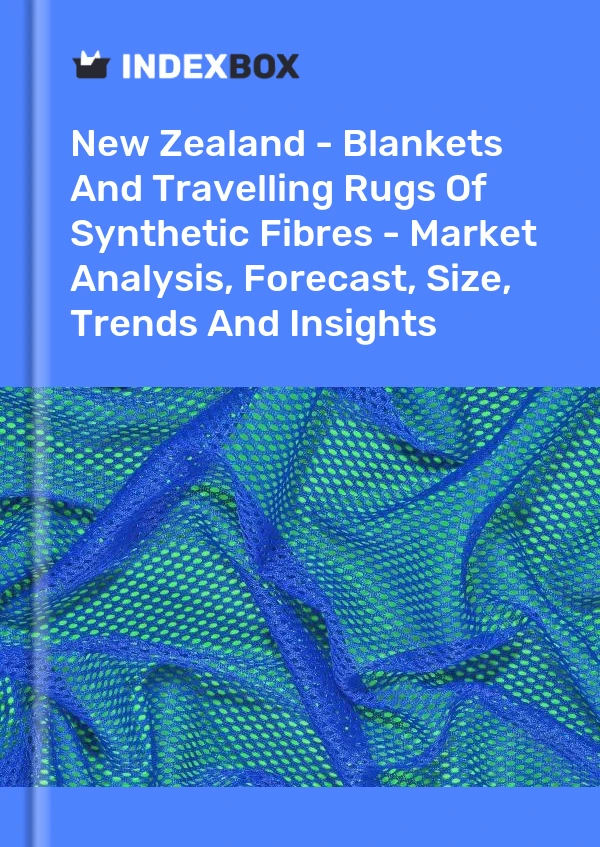 Report New Zealand - Blankets and Travelling Rugs of Synthetic Fibres - Market Analysis, Forecast, Size, Trends and Insights for 499$