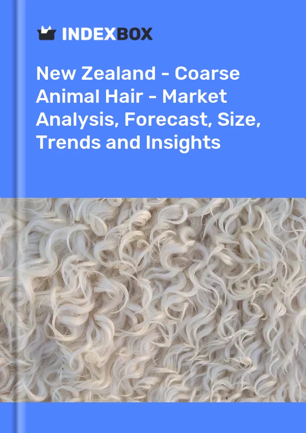 Report New Zealand - Coarse Animal Hair - Market Analysis, Forecast, Size, Trends and Insights for 499$
