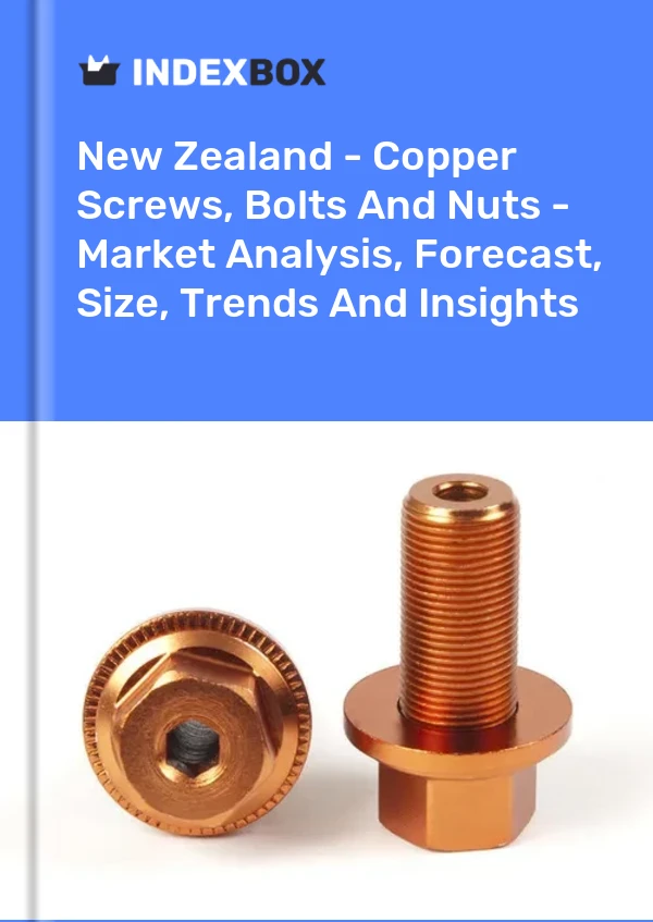 Report New Zealand - Copper Screws, Bolts and Nuts - Market Analysis, Forecast, Size, Trends and Insights for 499$