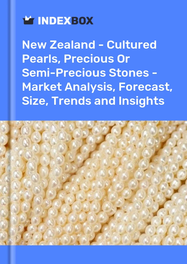 Report New Zealand - Cultured Pearls, Precious or Semi-Precious Stones - Market Analysis, Forecast, Size, Trends and Insights for 499$