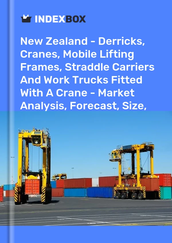 Report New Zealand - Derricks, Cranes, Mobile Lifting Frames, Straddle Carriers and Work Trucks Fitted With A Crane - Market Analysis, Forecast, Size, Trends and Insights for 499$