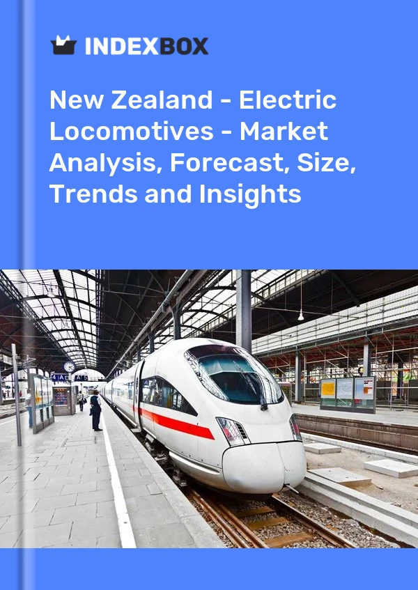 Report New Zealand - Electric Locomotives - Market Analysis, Forecast, Size, Trends and Insights for 499$