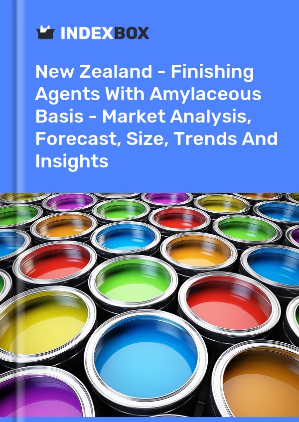 New Zealand - Finishing Agents With Amylaceous Basis - Market Analysis, Forecast, Size, Trends And Insights