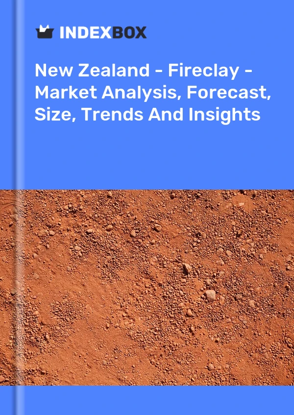 Report New Zealand - Fireclay - Market Analysis, Forecast, Size, Trends and Insights for 499$