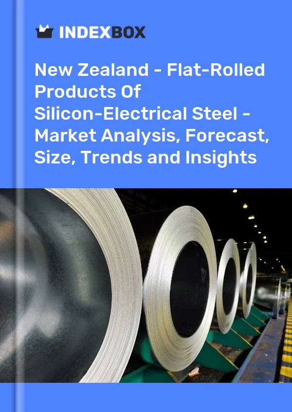 Report New Zealand - Flat-Rolled Products of Silicon-Electrical Steel - Market Analysis, Forecast, Size, Trends and Insights for 499$