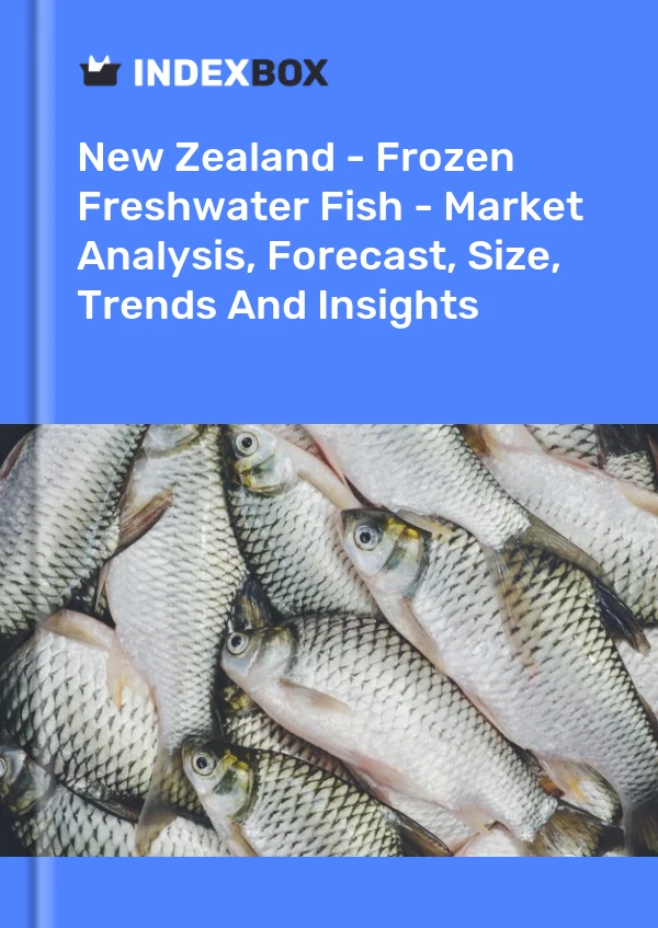 New Zealand - Frozen Freshwater Fish - Market Analysis, Forecast, Size, Trends And Insights