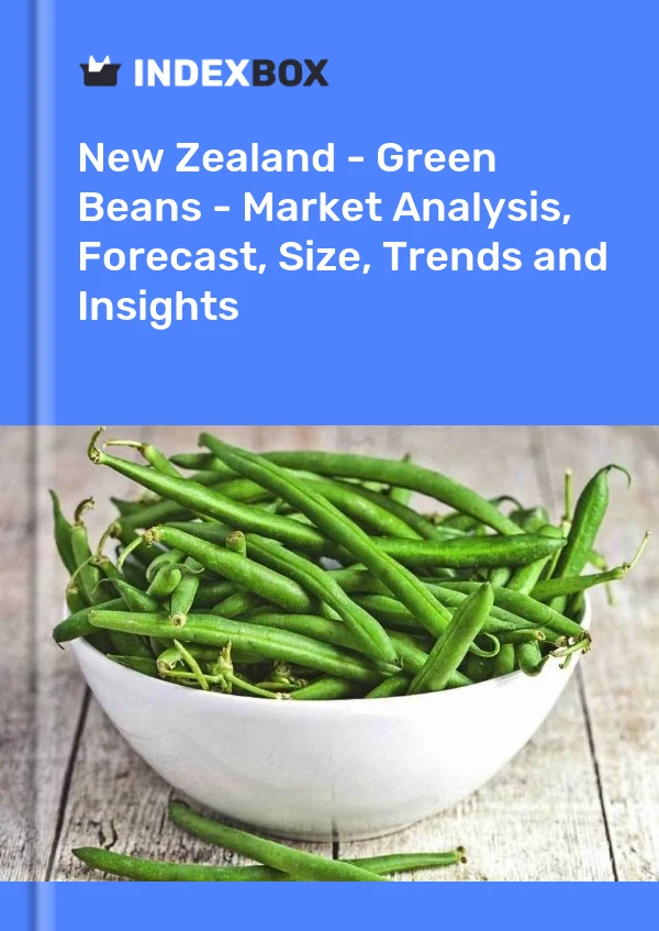 New Zealand - Green Beans - Market Analysis, Forecast, Size, Trends and Insights