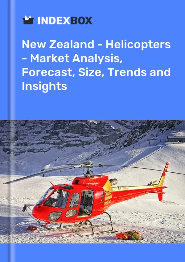 Report New Zealand - Helicopters - Market Analysis, Forecast, Size, Trends and Insights for 499$