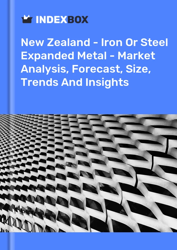 New Zealand - Iron Or Steel Expanded Metal - Market Analysis, Forecast, Size, Trends And Insights