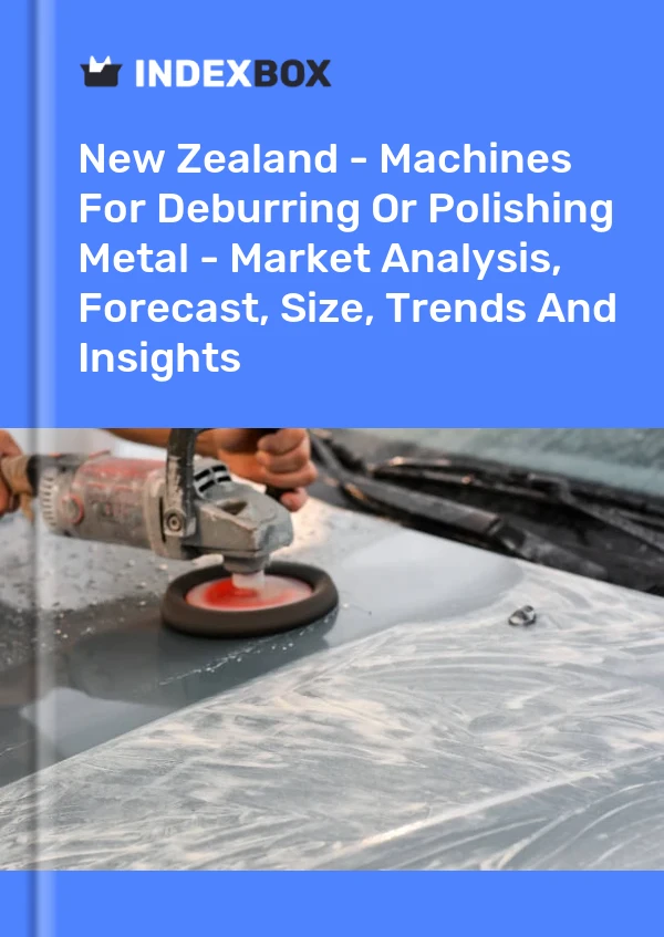 Report New Zealand - Machines for Deburring or Polishing Metal - Market Analysis, Forecast, Size, Trends and Insights for 499$