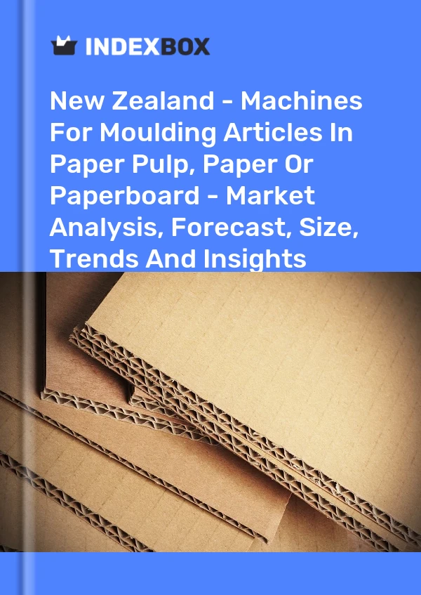 Report New Zealand - Machines for Moulding Articles in Paper Pulp, Paper or Paperboard - Market Analysis, Forecast, Size, Trends and Insights for 499$