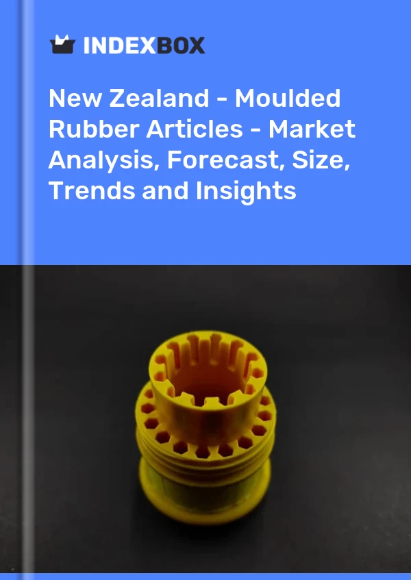 New Zealand - Moulded Rubber Articles - Market Analysis, Forecast, Size, Trends and Insights