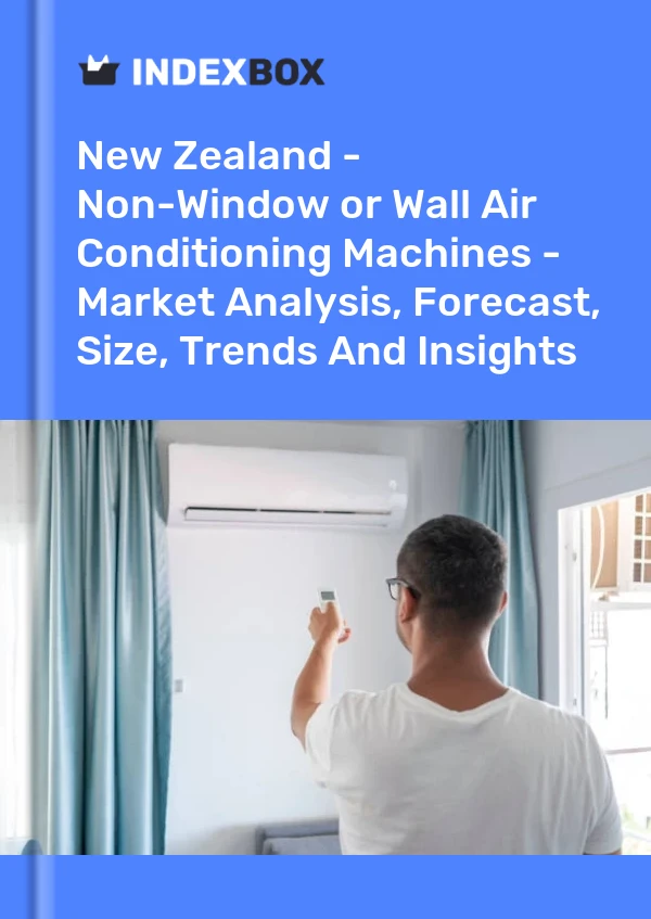 New Zealand - Non-Window or Wall Air Conditioning Machines - Market Analysis, Forecast, Size, Trends And Insights