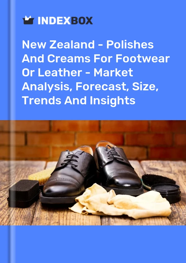 Report New Zealand - Polishes and Creams for Footwear or Leather - Market Analysis, Forecast, Size, Trends and Insights for 499$