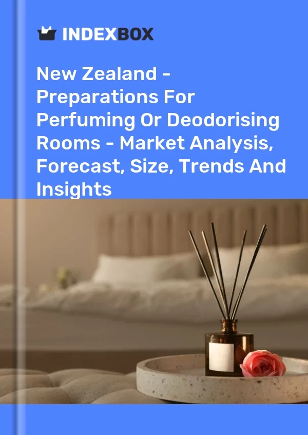 New Zealand - Preparations For Perfuming Or Deodorising Rooms - Market Analysis, Forecast, Size, Trends And Insights