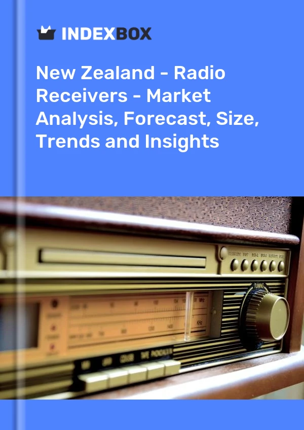 Report New Zealand - Radio Receivers - Market Analysis, Forecast, Size, Trends and Insights for 499$