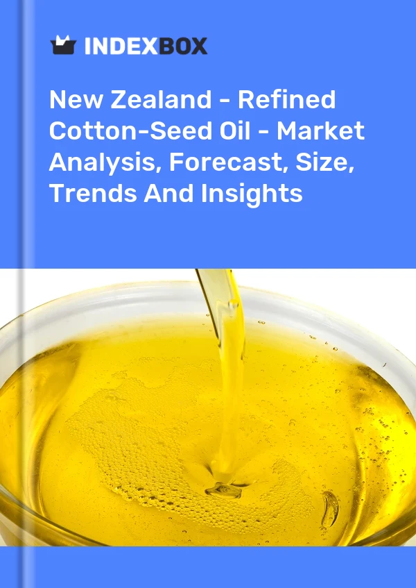 Report New Zealand - Refined Cotton-Seed Oil - Market Analysis, Forecast, Size, Trends and Insights for 499$