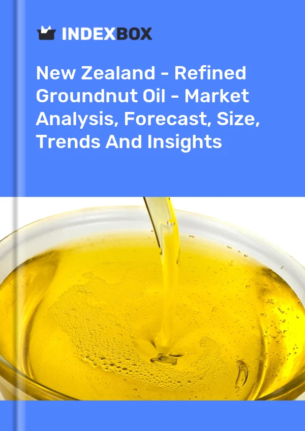 New Zealand - Refined Groundnut Oil - Market Analysis, Forecast, Size, Trends And Insights