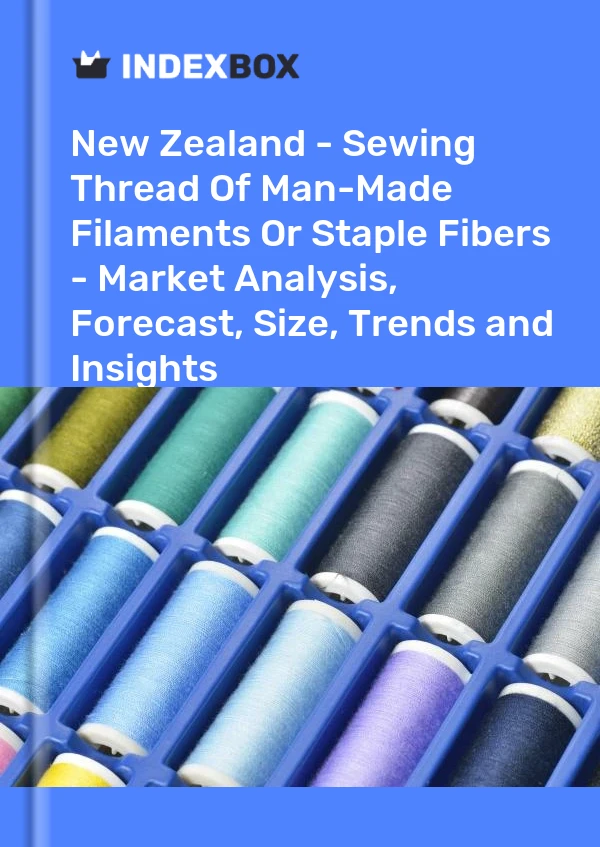 Report New Zealand - Sewing Thread of Man-Made Filaments or Staple Fibers - Market Analysis, Forecast, Size, Trends and Insights for 499$