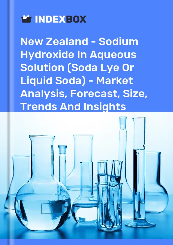 Report New Zealand - Sodium Hydroxide in Aqueous Solution (Soda Lye or Liquid Soda) - Market Analysis, Forecast, Size, Trends and Insights for 499$