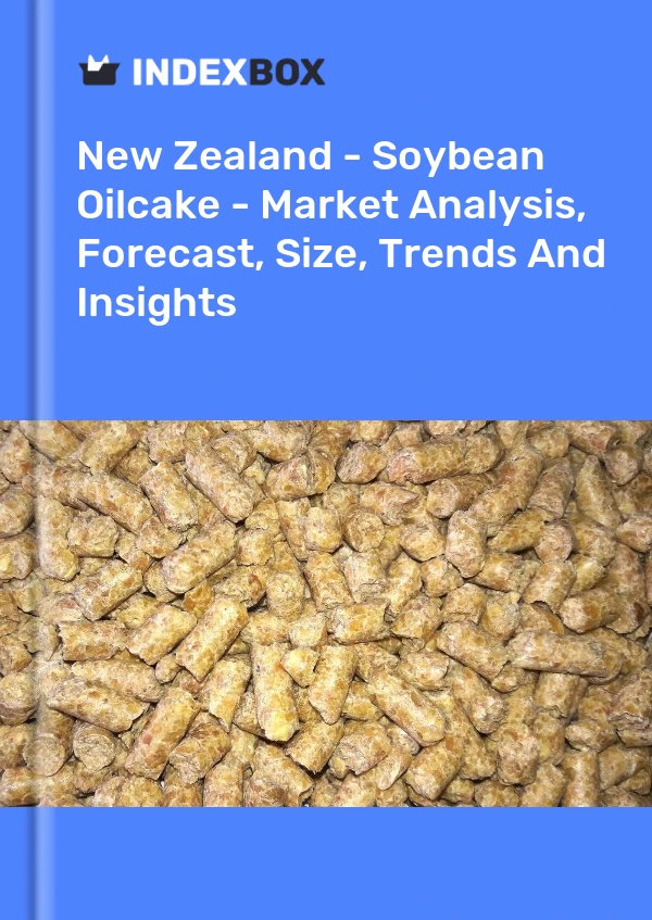 New Zealand - Soybean Oilcake - Market Analysis, Forecast, Size, Trends And Insights