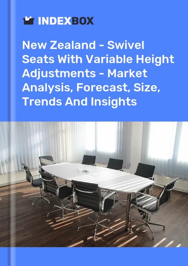 Report New Zealand - Swivel Seats With Variable Height Adjustments - Market Analysis, Forecast, Size, Trends and Insights for 499$