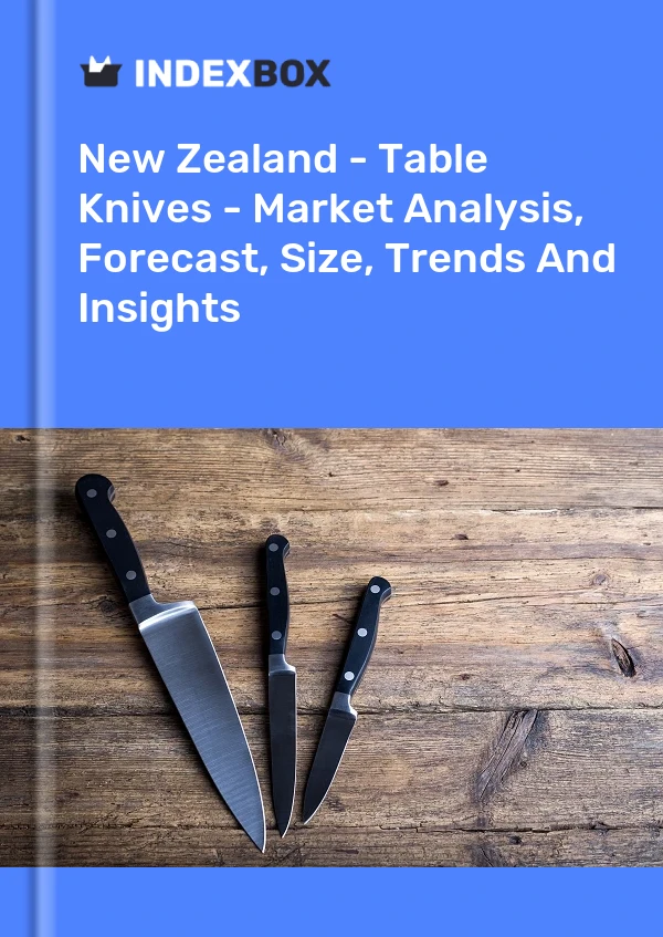 Report New Zealand - Table Knives - Market Analysis, Forecast, Size, Trends and Insights for 499$