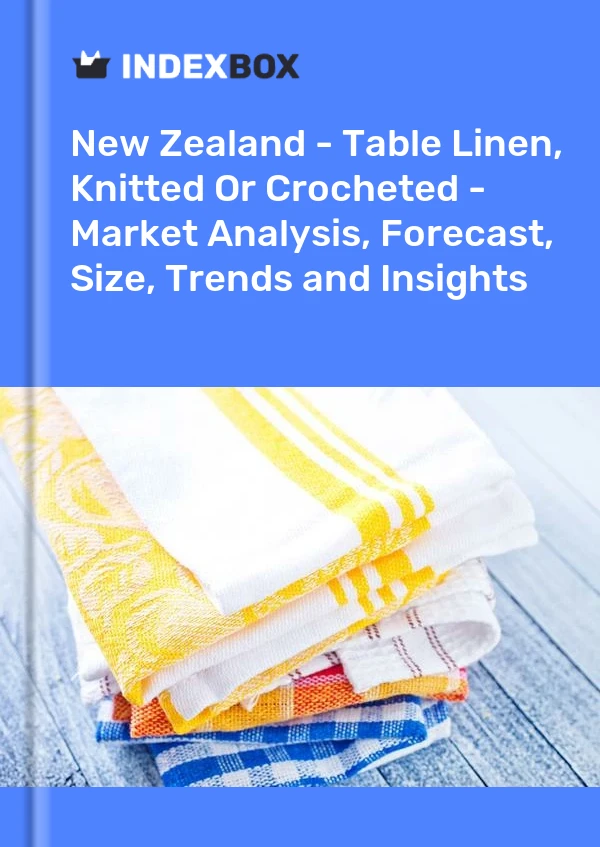 Report New Zealand - Table Linen, Knitted or Crocheted - Market Analysis, Forecast, Size, Trends and Insights for 499$