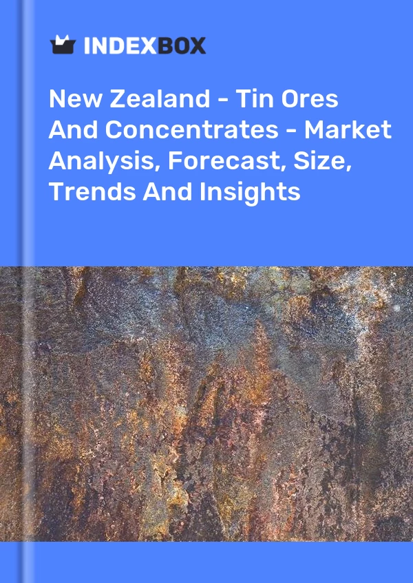 Report New Zealand - Tin Ores and Concentrates - Market Analysis, Forecast, Size, Trends and Insights for 499$