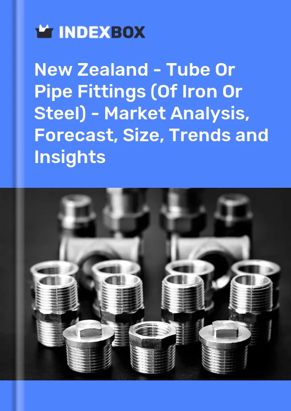 New Zealand - Tube Or Pipe Fittings (Of Iron Or Steel) - Market Analysis, Forecast, Size, Trends and Insights