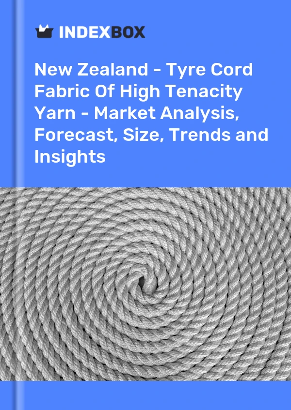 Report New Zealand - Tyre Cord Fabric of High Tenacity Yarn - Market Analysis, Forecast, Size, Trends and Insights for 499$