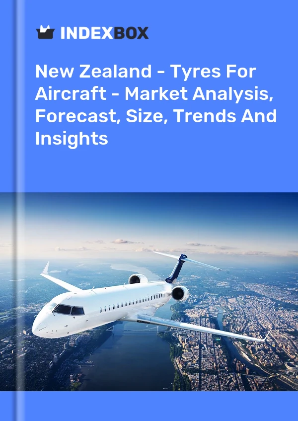 Report New Zealand - Tyres for Aircraft - Market Analysis, Forecast, Size, Trends and Insights for 499$