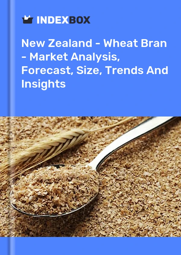 Report New Zealand - Wheat Bran - Market Analysis, Forecast, Size, Trends and Insights for 499$