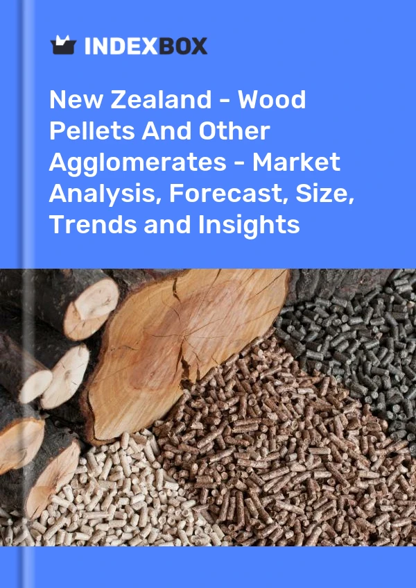 Report New Zealand - Wood Pellets and Other Agglomerates - Market Analysis, Forecast, Size, Trends and Insights for 499$