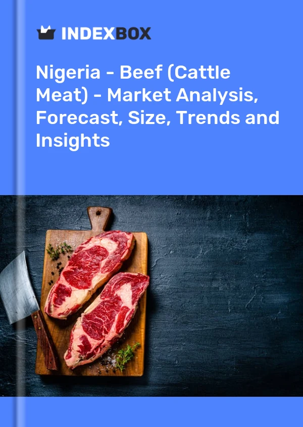Report Nigeria - Beef (Cattle Meat) - Market Analysis, Forecast, Size, Trends and Insights for 499$