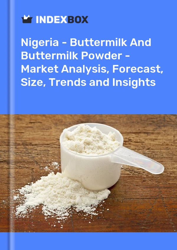 Report Nigeria - Buttermilk and Buttermilk Powder - Market Analysis, Forecast, Size, Trends and Insights for 499$