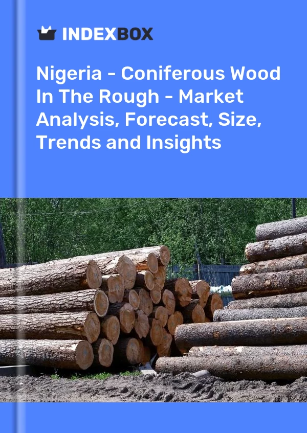 Report Nigeria - Coniferous Wood in the Rough - Market Analysis, Forecast, Size, Trends and Insights for 499$