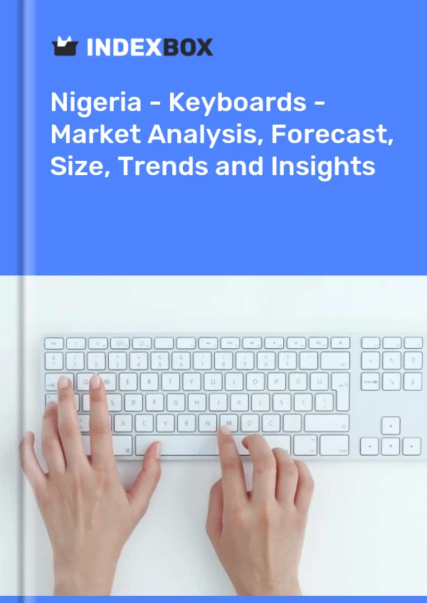 Report Nigeria - Keyboards - Market Analysis, Forecast, Size, Trends and Insights for 499$