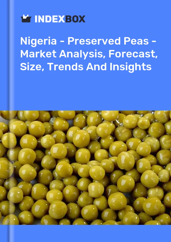 Report Nigeria - Preserved Peas - Market Analysis, Forecast, Size, Trends and Insights for 499$