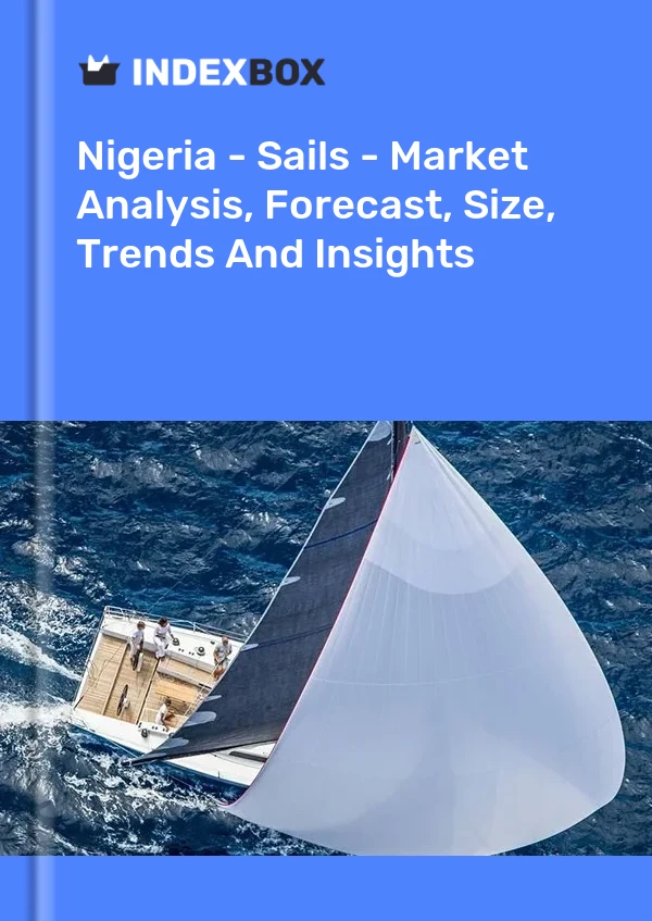 Report Nigeria - Sails - Market Analysis, Forecast, Size, Trends and Insights for 499$