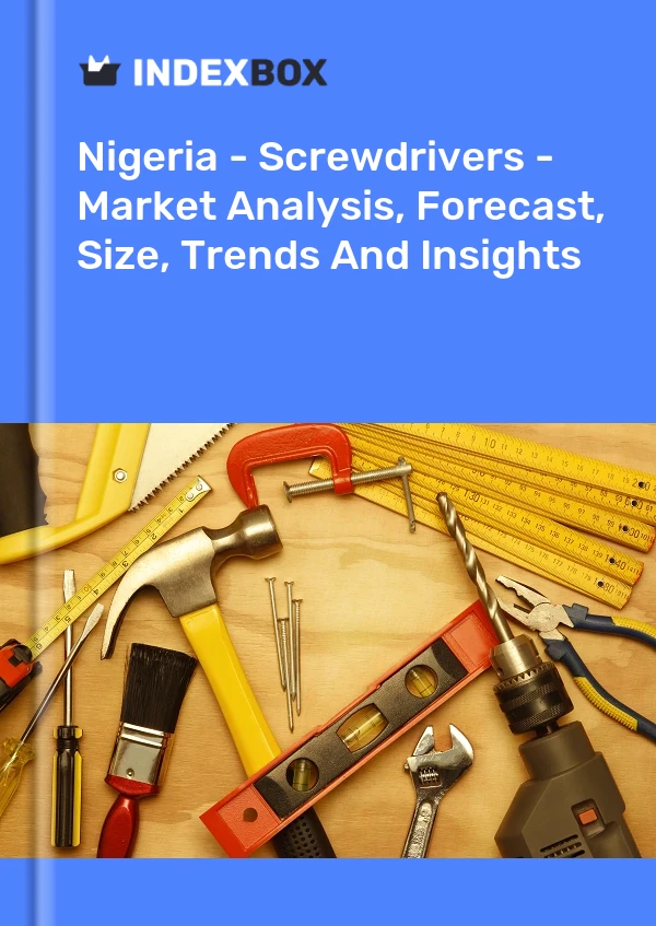 Report Nigeria - Screwdrivers - Market Analysis, Forecast, Size, Trends and Insights for 499$
