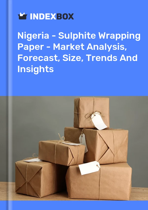 Report Nigeria - Sulphite Wrapping Paper - Market Analysis, Forecast, Size, Trends and Insights for 499$