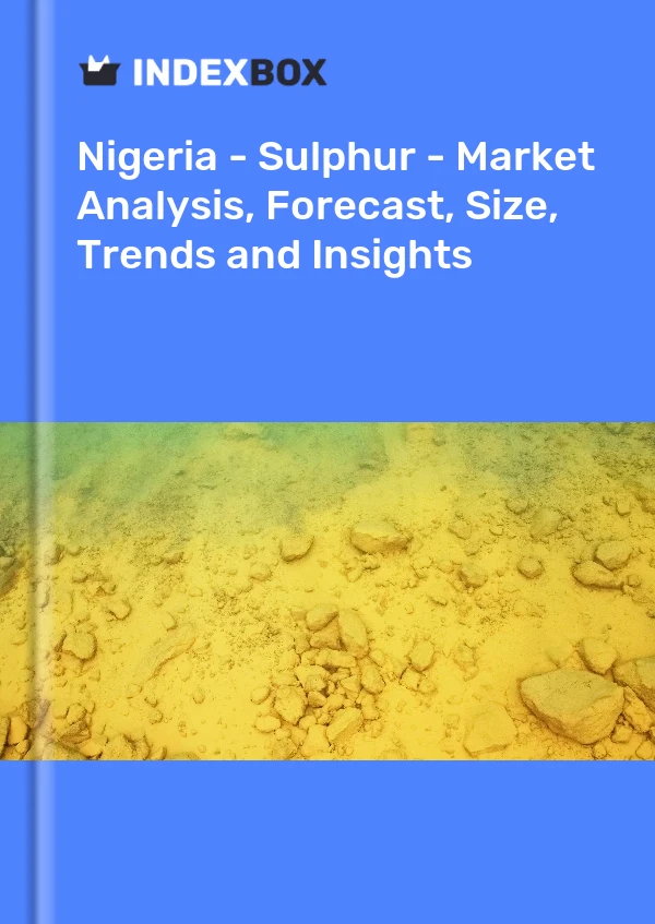 Report Nigeria - Sulphur - Market Analysis, Forecast, Size, Trends and Insights for 499$