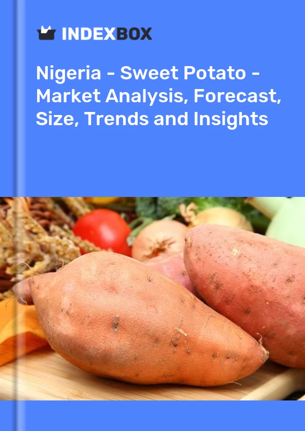 Report Nigeria - Sweet Potato - Market Analysis, Forecast, Size, Trends and Insights for 499$