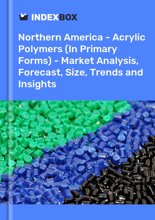 Report Northern America - Acrylic Polymers (In Primary Forms) - Market Analysis, Forecast, Size, Trends and Insights for 499$