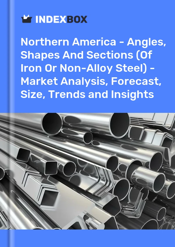 Report Northern America - Angles, Shapes and Sections (Of Iron or Non-Alloy Steel) - Market Analysis, Forecast, Size, Trends and Insights for 499$