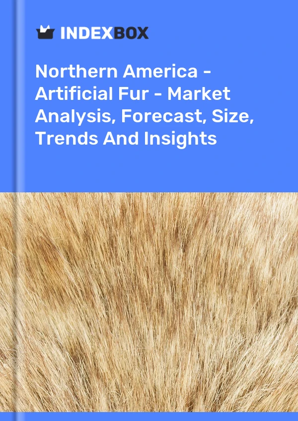 Report Northern America - Artificial Fur - Market Analysis, Forecast, Size, Trends and Insights for 499$