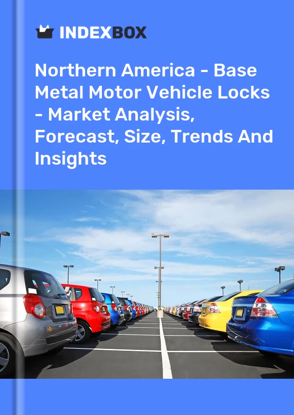 Report Northern America - Base Metal Motor Vehicle Locks - Market Analysis, Forecast, Size, Trends and Insights for 499$