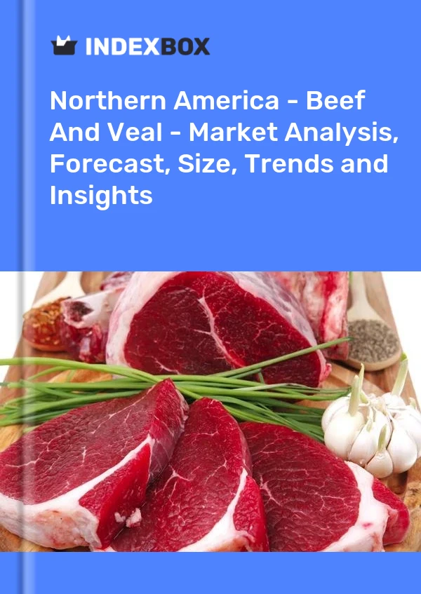 Report Northern America - Beef and Veal - Market Analysis, Forecast, Size, Trends and Insights for 499$